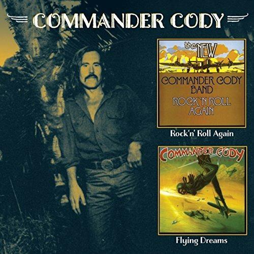 Rock'n'roll Again - Flying Dreams (Reissue) - CD Audio di Commander Cody