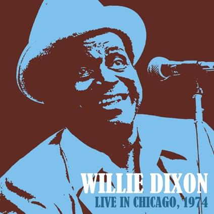 Live in Chicago 1974 - CD Audio di Willie Dixon