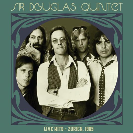 Live Hits - Zurich 1985 - Vinile LP di Sir Douglas Quintet