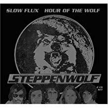 Slow Flux Hour Of The Wolf - CD Audio di Steppenwolf
