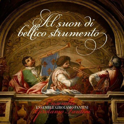 Al suon di bellico strumento - CD Audio di Ensemble Girolamo Fantini,Michele Camilloni