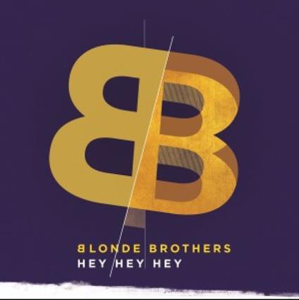 Hey Hey Hey - CD Audio di Blonde Brothers