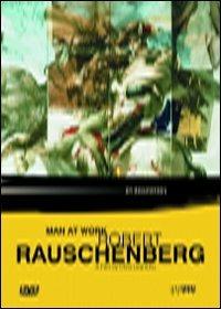 Man at Work. Robert Rauschenberg di Chris Granlund - DVD