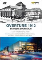 Overture 1912. Deutsche Oper Berlin (DVD)