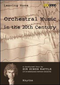 Leaving Home. Vol. 2. Rhythm. Orchestral Music in the 20th Century (DVD) - DVD di Simon Rattle,City of Birmingham Symphony Orchestra