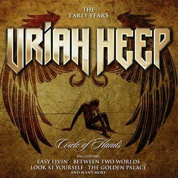 Circle of Hands. The Early Years - CD Audio di Uriah Heep