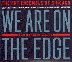 We Are on the Edge. A 50th Anniversary - CD Audio di Art Ensemble of Chicago