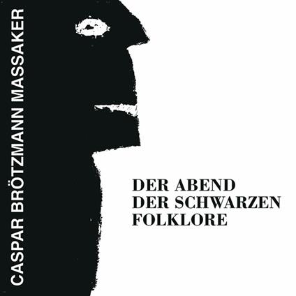 Der Abend der Schwarzenfolklore - Vinile LP di Caspar Brötzmann (Massaker)