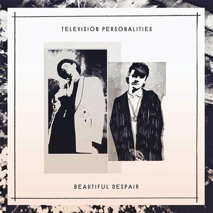 Beautiful Despair - CD Audio di Television Personalities