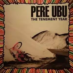 The Tenement Year - Vinile LP di Pere Ubu