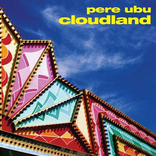 Cloudland - CD Audio di Pere Ubu