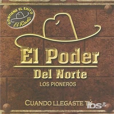 Cuando Llegaste Tu - CD Audio di El Poder del Norte