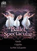 Ballet Spectacular. Giselle. La Fille mal gardée. Coppelia (3 DVD)