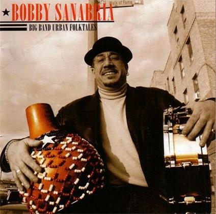 Big Band Urban Folktales - CD Audio di Bobby Sanabria