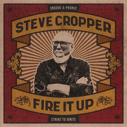 Fire It Up - CD Audio di Steve Cropper