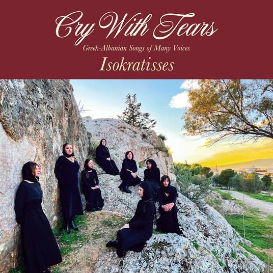 Cry With Tears. Greek-Albanian Songs - CD Audio di Isokratisses