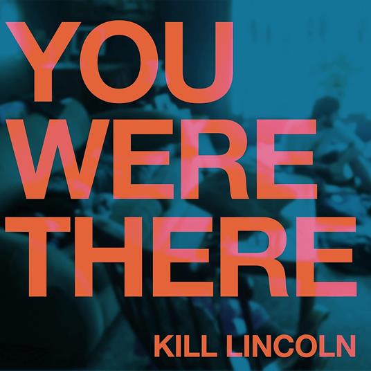 You Were There - Vinile LP di Kill Lincoln