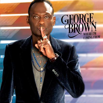 Where I'm Coming From - CD Audio di George Brown