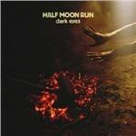Dark Eyes - CD Audio di Half Moon Run