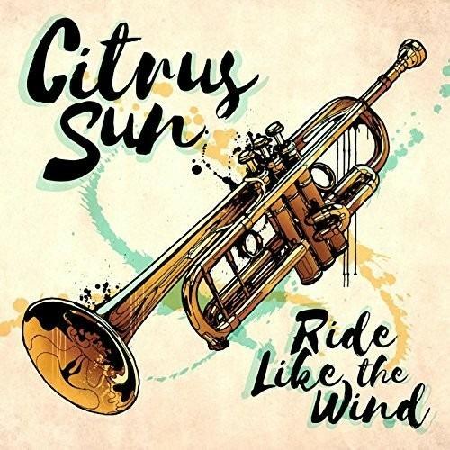 Ride Like the Wind - CD Audio di Citrus Sun