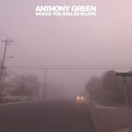 Would You Still Be in Love - CD Audio di Anthony Green