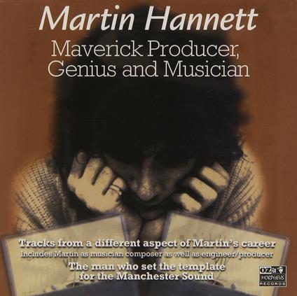 Martin Hannett. Maverick Producer, Genius and Musician - CD Audio