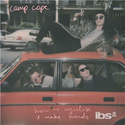 How to Socialise & Make Friends - CD Audio di Camp Cope