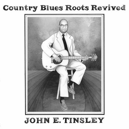 Country Blues Roots Revived - CD Audio di John E. Tinsley