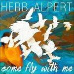Come Fly with me - CD Audio di Herb Alpert
