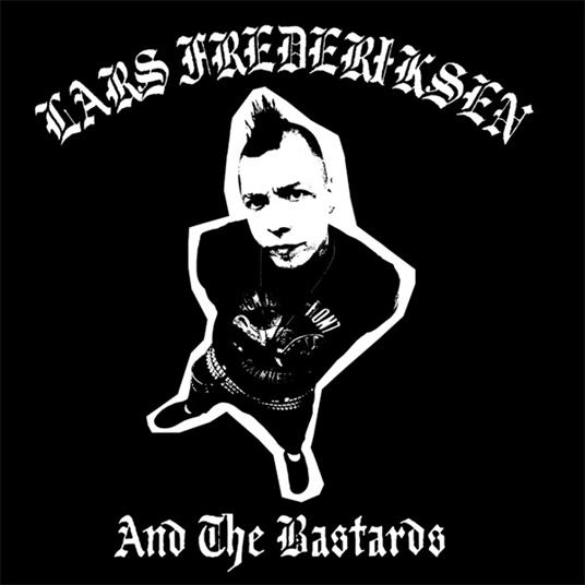 Lars Frederiksen and the Bastards (Reissue) - Vinile LP di Lars Frederiksen and the Bastards