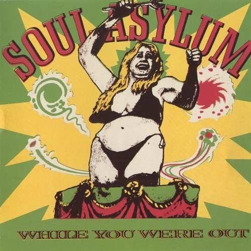 While You Were Out - Clam Dip and Other Delights - CD Audio di Soul Asylum