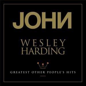 Greatest Other People's Hits - CD Audio di John Wesley Harding