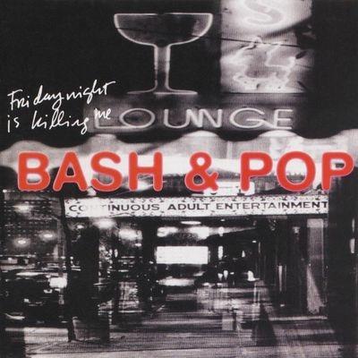 Friday Night Is Killing - CD Audio di Bash & Pop