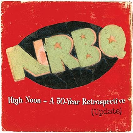 High Noon. Highlights and Rarities From 50 Years - Vinile LP di NRBQ