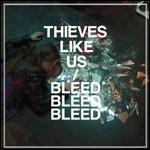 Bleed Bleed Bleed - CD Audio di Thieves Like Us