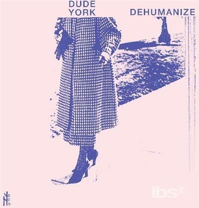 Dehumanize - Vinile LP di Dude York