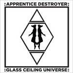 Glass Ceiling Universe - CD Audio di Apprentice Destroyer