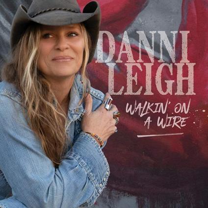 Walkin' On A Wire - CD Audio di Danni Leigh