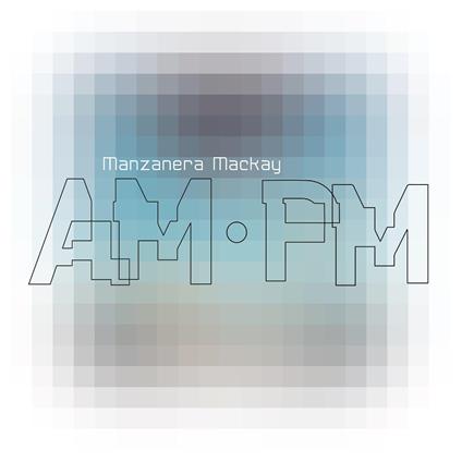 Manzanera Mackay AM.PM - Vinile LP di Phil Manzanera