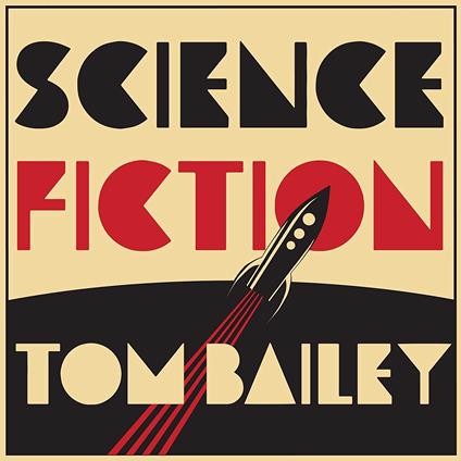 Science Fiction - CD Audio di Tom Bailey