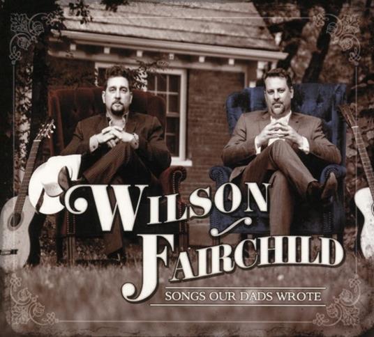 Songs Our Dad Wrote - CD Audio di Wilson Fairchild