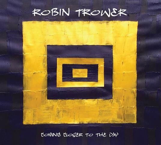 Coming Closer to the Day - CD Audio di Robin Trower