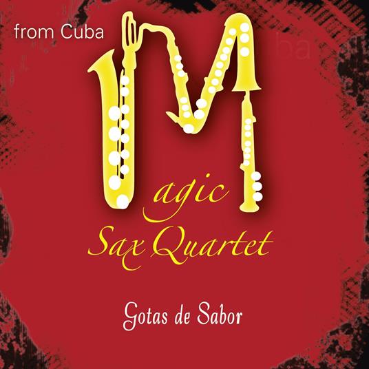 Gotas De Sabor - CD Audio di Magic Sax Quartet