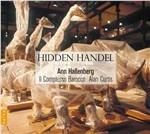 Hidden Händel - CD Audio di Alan Curtis,Georg Friedrich Händel,Complesso Barocco,Ann Hallenberg