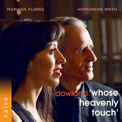 Whose Heavenly Touch - CD Audio di John Dowland,Hopkinson Smith,Mariana Flores