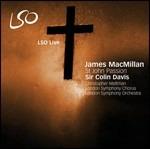 La Passione secondo Giovanni - SuperAudio CD ibrido di Sir Colin Davis,London Symphony Orchestra,James MacMillan,Christopher Maltman