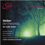 Il franco cacciatore (Der Freischütz) - SuperAudio CD ibrido di Carl Maria Von Weber,Sir Colin Davis,London Symphony Orchestra,Christine Brewer,Simon O'Neill