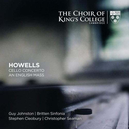 Concerto per violoncello - An English Mass - CD Audio di King's College Choir,Stephen Cleobury,Herbert Howells,Britten Sinfonia