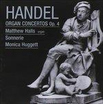 Concerti per organo op.4 - CD Audio di Monica Huggett,Georg Friedrich Händel,Sonnerie,Matthew Halls