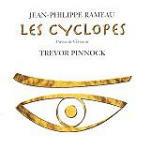 Les Cyclopes - CD Audio di Jean-Philippe Rameau,Trevor Pinnock